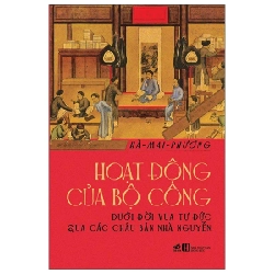 Hoạt Động Của Bộ Công Dưới Đời Vua Tự Đức Qua Các Châu Bản Nhà Nguyễn - Hà Mai Phương 285786