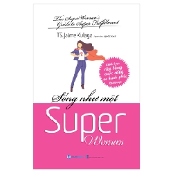 Sống Như Một Super Woman - TS. Jaime Kulaga (Mới 100%) Sách tư duy, kỹ năng sống, Văn Lang Books - SÁCH ĐẠI HỌC