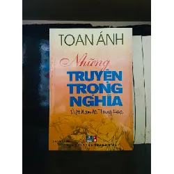 Những truyện trọng nghĩa Việt Nam và Trung Hoa Toan Ánh