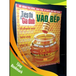 (TẶNG BOOKMARK) Tiếp thị và gia đình vào bếp chuyên đề tháng 10 - 2008 mật ong mới 80% bẩn bìa, ố nhẹ, tróc gáy nhẹ RBK2205 TẠP CHÍ, THIẾT KẾ, THỜI TRANG