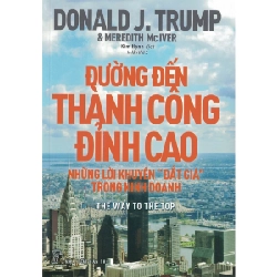 D.Trump. Đường đến thành công đỉnh cao - Những lời khuyên "đắt giá" trong kinh doanh - Donald J. Trump 2022 New 100% HCM.PO Oreka-Blogmeo