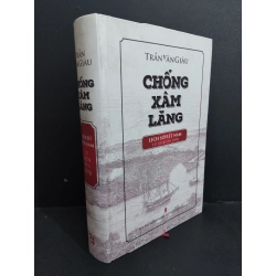 Chống xâm lăng lịch sử Việt Nam từ 1858 đến 1898 (bìa cứng) Trần Văn Giàu mới 80% ố bẩn nhe, dính mực bìa 2017 HCM.ASB0911