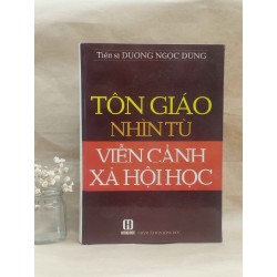 Tôn giáo nhìn từ viễn cảnh xã hội học - tiến sĩ Dương Ngọc Dũng