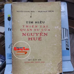Sách: Tìm hiểu thiên tài quân sự của Nguyễn Huệ-TG: Nguyễn Lương Bích - Phạm Ngọc Phụng A2