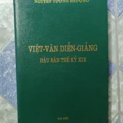 Việt văn diễn - giảng - Hậu bán thế kỷ XIX - Nguyễn Tường Phượng 1045047
