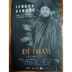 Đề Thám (1846 - 1913): Một Nghĩa Sĩ Việt nam Chống Lại Chế Độ Thuộc Pháp - 2020 - 370 trang - LỊCH SỬ - CHÍNH TRỊ - TRIẾT HỌC - SLSCTNBDUYTANSLSCTANTQ3112-15 Rebooks.vn