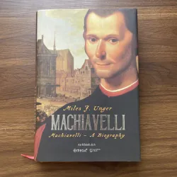 Machiavelli - A biography (Miles Unger)