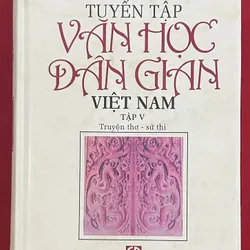 Tuyển tập Văn Học Dân Gian Việt Nam - Truyện Thơ - Sử 