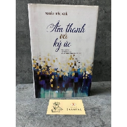 Âm thanh và ký ức (bìa cứng) tập truyện ký kỉ niệm 50 năm ngayd thống nhất đất nước - Nhiều tác giả- sách mới 95% Sách văn học STB0302 Rebooks.vn