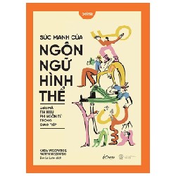 Sức Mạnh Của Ngôn Ngữ Hình Thể - Giải Mã Tín Hiệu Phi Ngôn Từ Trong Giao Tiếp - Kasia Wezowski, Patryk Wezowski 190759