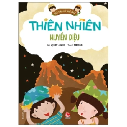 Hỏi Đáp Về Thế Giới - Thiên Nhiên Huyền Diệu - Mẹ Ruby, Mai Leo, Thùy Dung (Mới 100%) Kiến thức bách khoa, NXB Kim Đồng - SÁCH ĐẠI HỌC