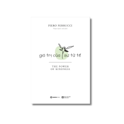 Giá trị của sự tử tế - Piero Ferrucci