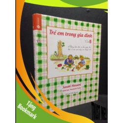 (TẶNG BOOKMARK) Cuốn 1 - Trẻ em trong gia đình Sasaki Masami 2016 Mới 80% ố, rách gáy nhẹ RBK.ASB0309
