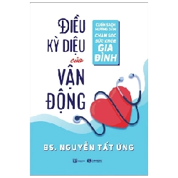 Điều kỳ diệu của vận động - Bác sĩ Nguyễn Tất Ứng 2022 New 100% HCM.PO 28509