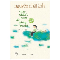 Cây Chuối Non Đi Giày Xanh - Nguyễn Nhật Ánh 70176