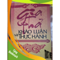 (TẶNG BOOKMARK) Gia phả khảo luận và thực hành - 2010 - 335 trang - LỊCH SỬ - CHÍNH TRỊ - TRIẾT HỌC - SLSCTNGUYENDUSLSCTRBK3112-69