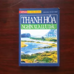 [Sách Văn Hóa] Thanh Hóa - Nghìn Xưa Lưu Dấu - Việt Nam Các Vùng Văn Hóa