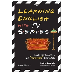 Learning English With Tv Series - Luyện Nói Thành Thạo Cùng “Mọt” Phim Tiếng Anh - Maëva Courtois 279858