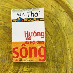 HƯỚNG NÀO HÀ NỘI CŨNG SÔNG- HỒ ANH THÁI