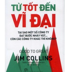 Từ tốt đến vĩ đại ( good to great) - Jim Colin