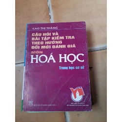 Câu Hỏi Và Bài Tập Kiểm Tra Theo Hướng Đổi Mới Đánh Giá Môn Hoá Học Trung Học Cơ Sở - Cao Thị Thặng 2006 (Tham khảo - luyện thi) VAVO1304-AK3T4
