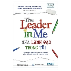 The Leader In Me - Nhà Lãnh Đạo Trong Tôi - Stephen R. Covey 202609