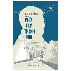 Phía Tây Thành Phố - Lê Minh Khôi (Mới 100%) Truyện ngắn, tản văn, NXB Trẻ - SÁCH ĐẠI HỌC