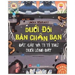 Dưới Đôi Bàn Chân Bạn - Đất, Cát Và Ti Tỉ Thứ Dưới Lòng Đất - DK