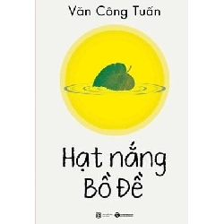 Hạt nắng Bồ Đề - Văn Công Tuấn 2018 New 100% HCM.PO 28692