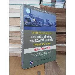Từ điển giải thích thuật ngữ cấu trúc bê tông kim loại và kết cấu trong xây dựng (Anh-Anh-Việt) - Ks. Tống Phước Hằng, Tạ Văn Hùng