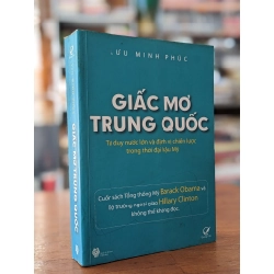 Giấc Mơ Trung Quốc: Tư duy nước lớn và định vị chiến lược trong thời đại hậu Mỹ