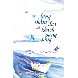 Lặng thầm đưa khách sang sông - Lê Dương Thể Hạnh