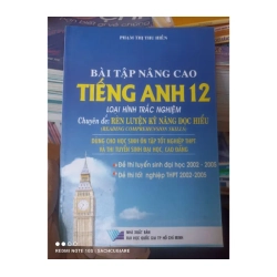Bài Tập Nâng Cao Tiếng Anh 12 (Loại Hình Trắc Nghiệm) (Chuyên Đề: Rèn Luyện Kỹ Năng Đọc Hiểu) - Phạm Thị Thu Hiền 2006