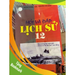 (TẶNG BOOKMARK) Hỏi Và Đáp Lịch Sử 12 - Huỳnh Quang Thái, Nguyễn Văn Minh 2007 Tham khảo - luyện thi RBK-AK2ST1