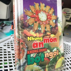 NHỮNG MÓN ĂN KHÔNG DÙNG BỘT NGỌT 256474