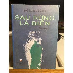 Sau Rừng Là Biển (tiểu thuyết) - Đỗ Kim Cuông- NXB Lao Động 2011- Sách cũ chăt lượng còn rất tốt STB1333
