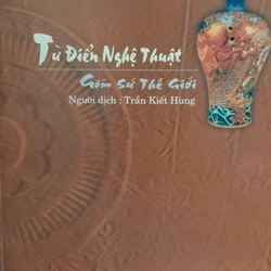 Từ điển Nghệ thuật gốm sứ thế giới (Hiếm hay) 501562