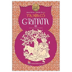 Truyện Cổ Grimm - Tập 3 - Jacob Grimm, Wilhelm Grimm 148234