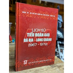 LỊCH SỬ TIỂU ĐOÀN 440 BÀ RỊA - LONG KHÁNH - NHIỀU TÁC GIẢ 176470