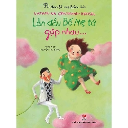 Đi Tìm Bố Mẹ Hoàn Hảo - Lần Đầu Bố Mẹ Tớ Gặp Nhau… (2018) - Katharina Grossmann-Hensel