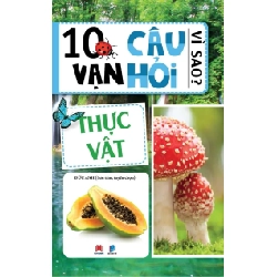 10 vạn câu hỏi vì sao - Thực vật 36k (HH) Mới 100% HCM.PO Độc quyền - Thiếu nhi