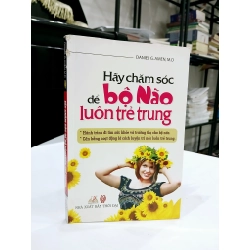 Hãy Chăm Sóc Để Bộ Não Luôn Trẻ Trung - Daniel G. Amen, M.D.