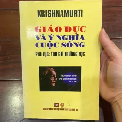 Giáo dục và ý nghĩa cuộc sống . Phụ lục thư gửi trường học - Krishnamurti - sưu tầm 