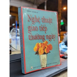 Nghệ thuật giao tiếp thường ngày - Sabine Denuelle