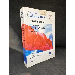 [Phiên Chợ Sách Cũ] Chiến Tranh Không Có Một Khuôn Mặt Phụ Nữ, 2018 - Svetlana Alexievich H1604-SBM-1 Blogmeo160426