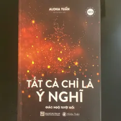 Sách TẤT CẢ CHỈ LÀ Ý NGHĨ - Ahola Tuấn / NXB Tổng Hợp TPHCM / Bộ 4 Cuốn 700.000 790513