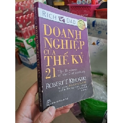 Doanh nghiệp của thế kỉ 21- Robert T. Kiyosaki KINH TẾ - TÀI CHÍNH - CHỨNG KHOÁN HCM0910 Rebooks.vn