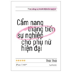 Cẩm Nang Thăng Tiến Sự Nghiệp Cho Phụ Nữ Hiện Đại - Thôi Thôi 190377