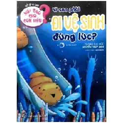 Nói sao cho con hiểu: Vì sao phải đi vệ sinh đúng lúc? - Nguyễn Thụy Anh 2021 New 100% HCM.PO