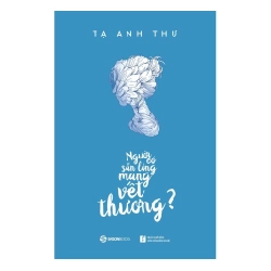 Người có sẵn lòng mang vết thương? - Tạ Anh Thư2018 New 100% HCM.PO 31573